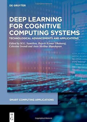 deep learning for cognitive computing systems technological advancements and applications 1st edition m.g.