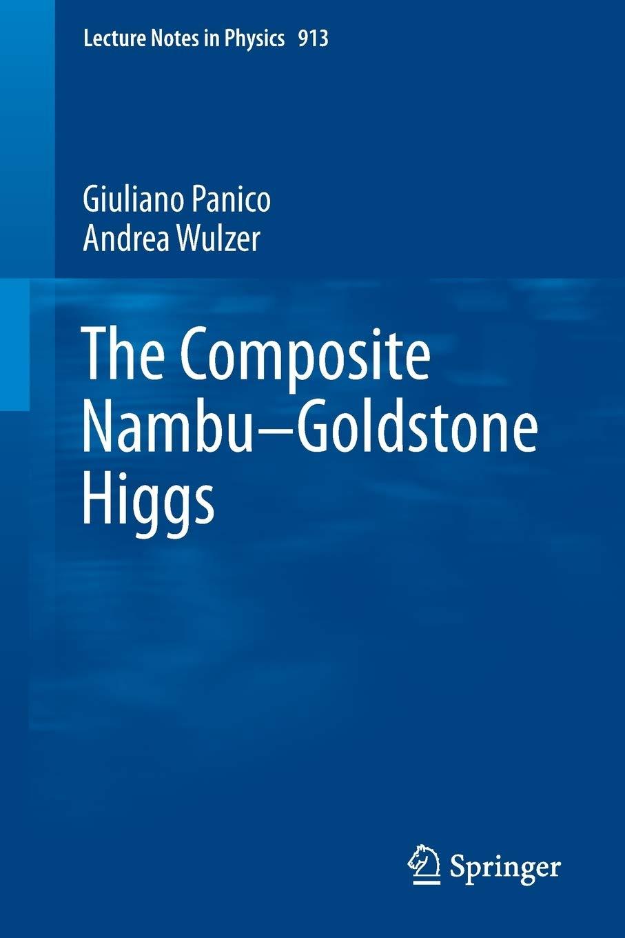 the composite nambu goldstone higgs 1st edition giuliano panico, andrea wulzer 3319226169, 978-3319226163