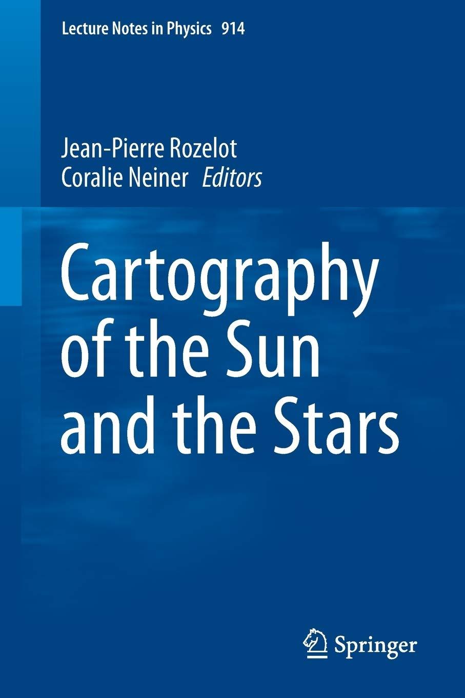 cartography of the sun and the stars 1st edition jean-pierre rozelot, coralie neiner 3319241494,