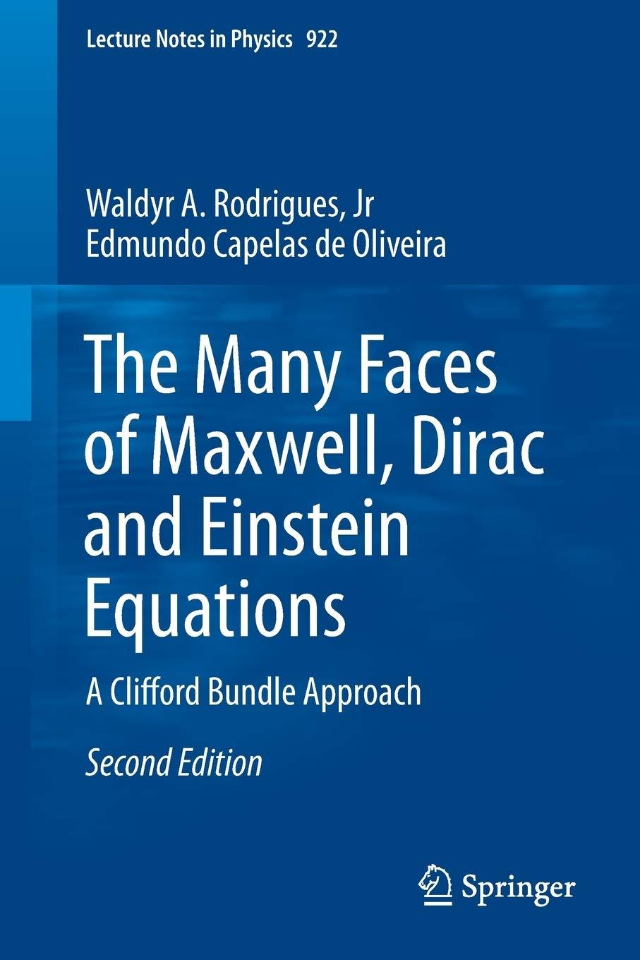 the many faces of maxwell dirac and einstein equations a clifford bundle approach 2nd edition jr. waldyr a.