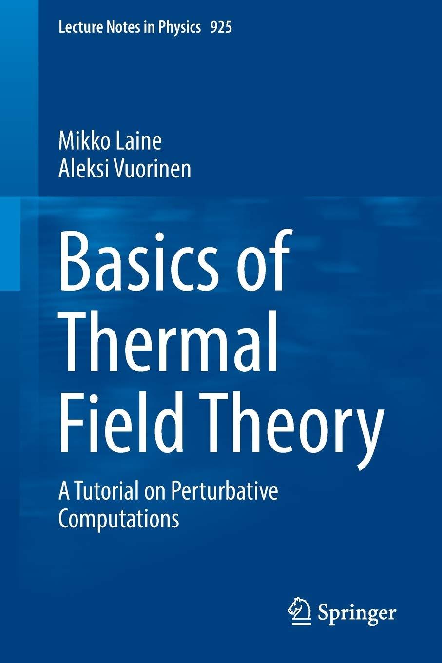 basics of thermal field theory a tutorial on perturbative computations 1st edition mikko laine, aleksi