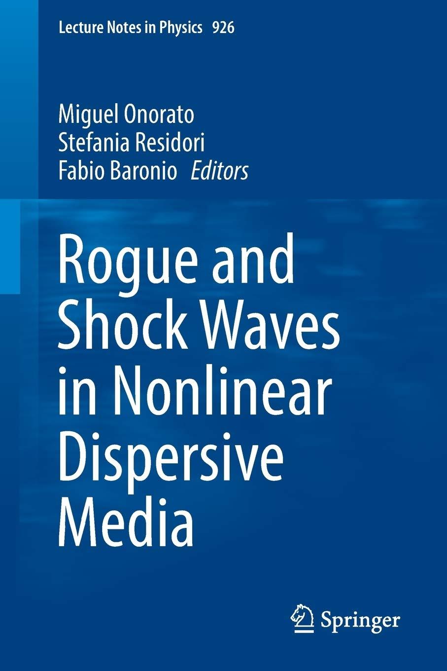 rogue and shock waves in nonlinear dispersive media 1st edition miguel onorato,stefania resitori, fabio