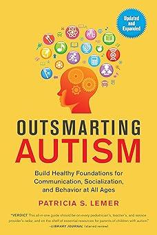 outsmarting autism updated and expanded build healthy foundations for communication socialization and