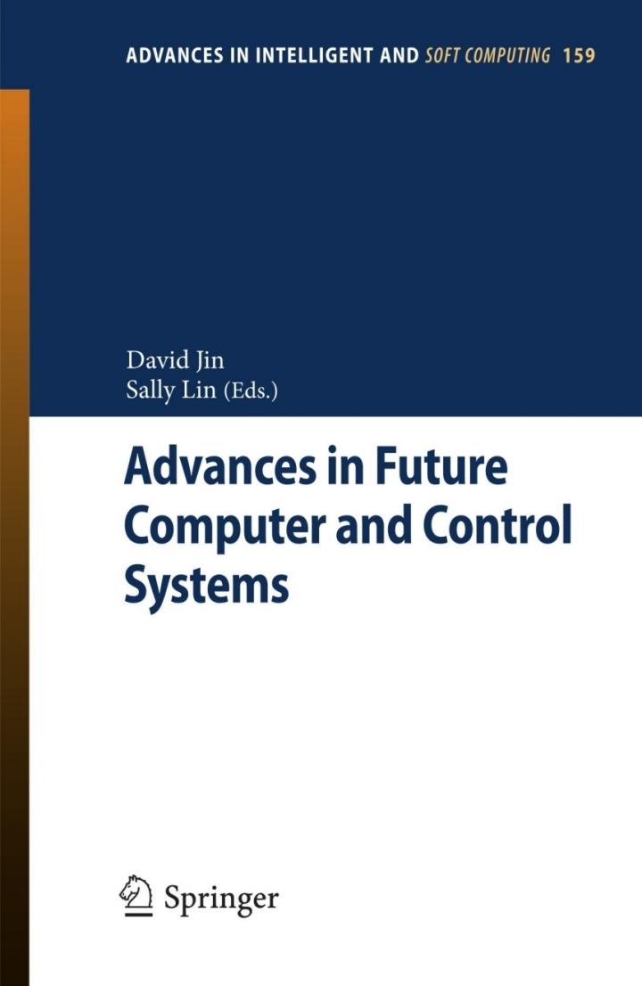 advances in future computer and control systems volume 1 advances in intelligent and soft computing 1st