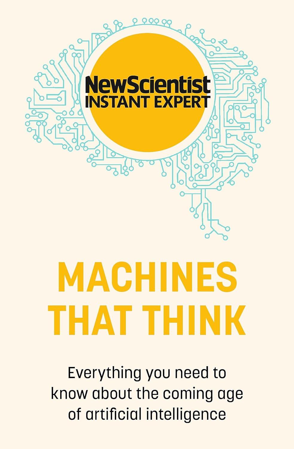 machines that think  everything you need to know about the coming age of artificial intelligence 1st edition