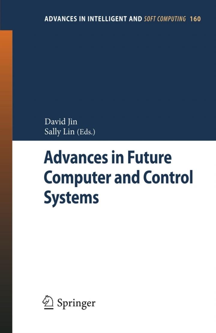 advances in future computer and control systems advances in intelligent and soft computing volume 2 1st