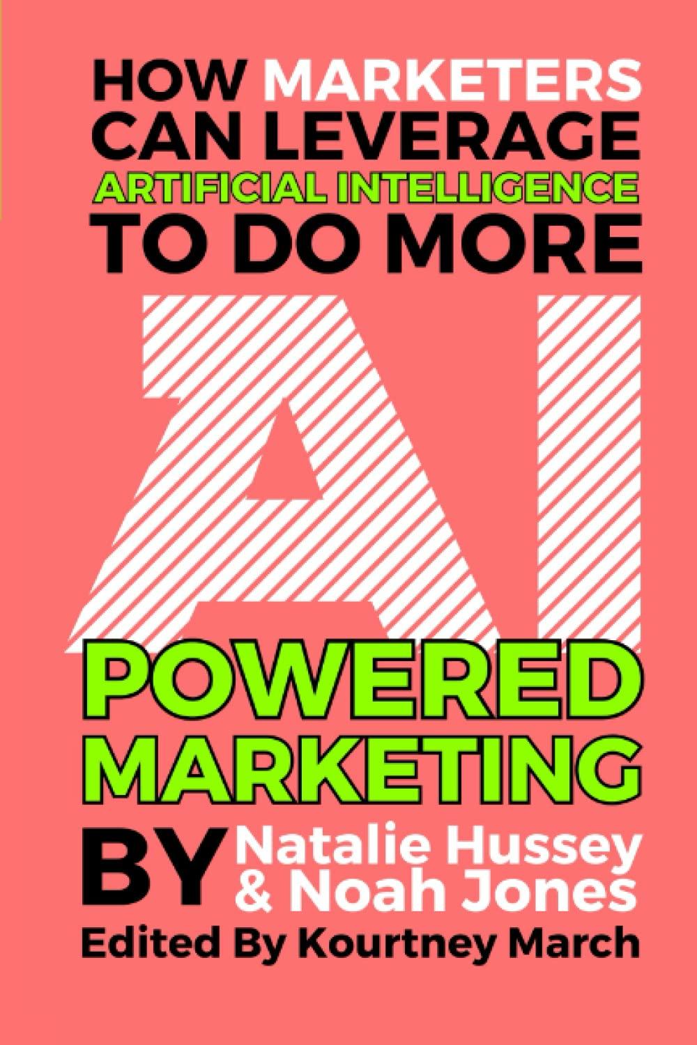 ai-powered marketing  how marketers can leverage artificial intelligence to do more 1st edition natalie m