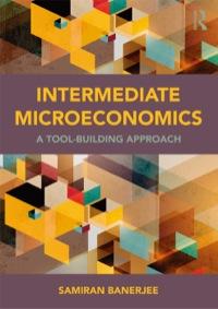 intermediate microeconomics a tool building approach 13th edition samiran  banerjee 0415870046,9780415870047