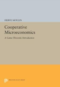 cooperative microeconomics a game theoretic introduction 1st edition hervé moulin 0691608083, 9780691608082