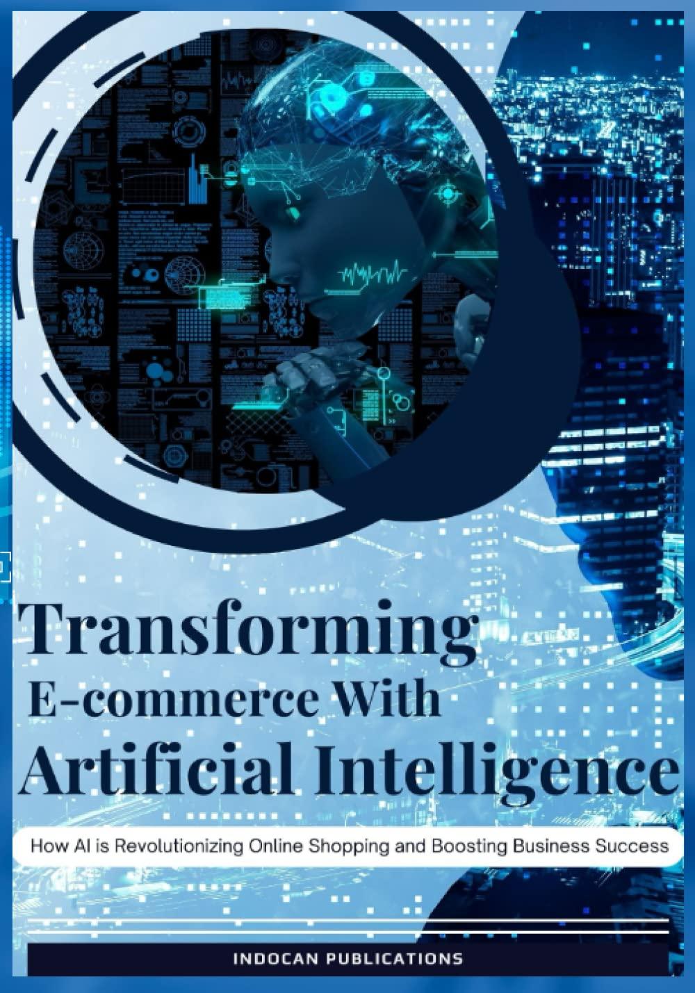 transforming e-commerce with artificial intelligence  how ai is revolutionizing online shopping and boosting