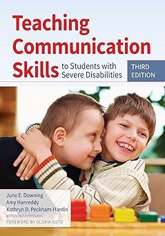 teaching communication skills to students with severe disabilities 3rd edition june e. downing, amy hanreddy,