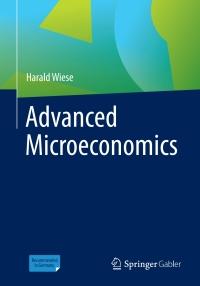advanced microeconomics 1st edition harald wiese 3658349581, 9783658349585