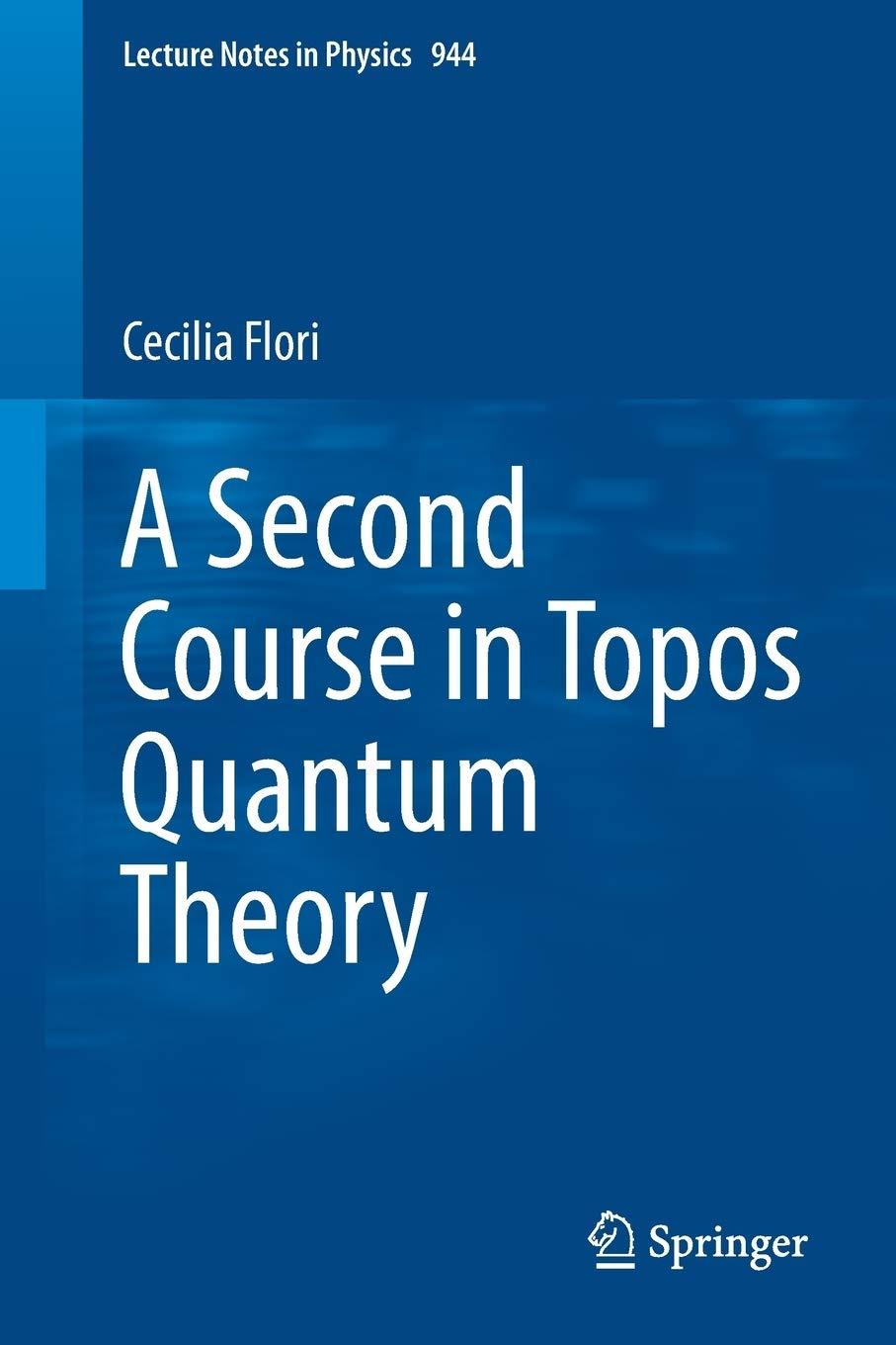 a second course in topos quantum theory 1st edition cecilia flori 3319711075, 978-3319711072