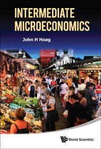 intermediate microeconomics 1st edition john h hoag 9814322725, 9789814322720