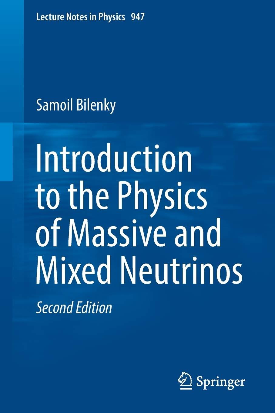 introduction to the physics of massive and mixed neutrinos 2nd edition samoil bilenky 3319748017,