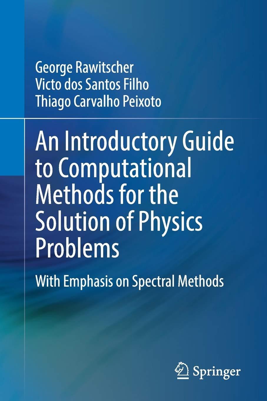an introductory guide to computational methods for the solution of physics problems with emphasis on spectral
