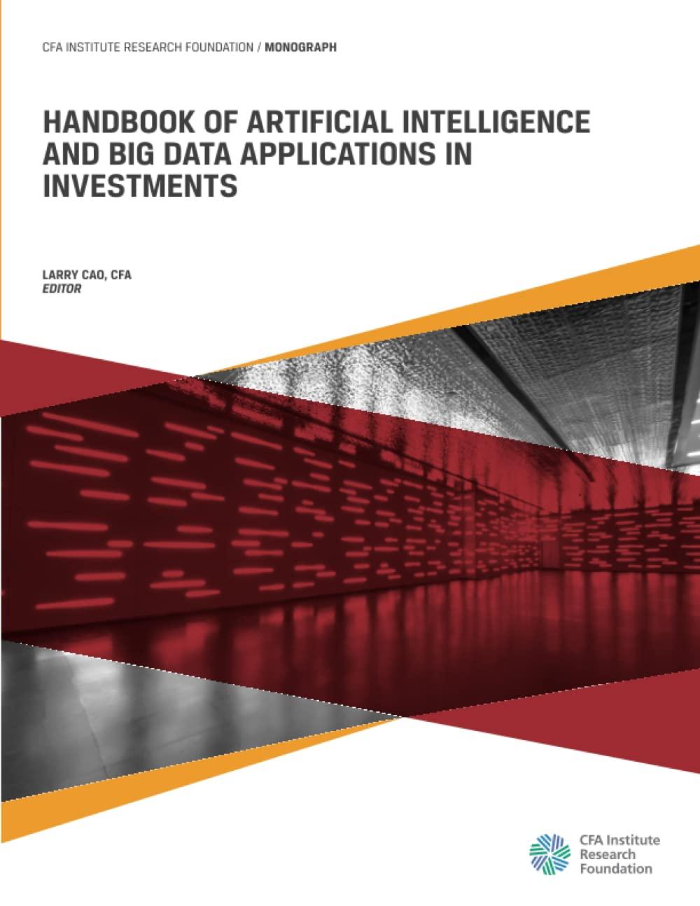 handbook of artificial intelligence and big data applications in investments 1st edition larry cao