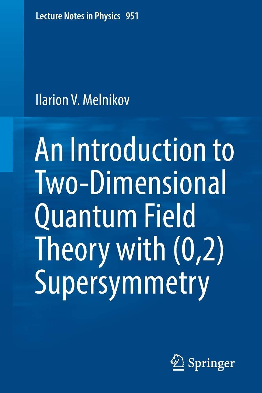 an introduction to two dimensional quantum field theory with 0,2 supersymmetry 1st edition ilarion v.