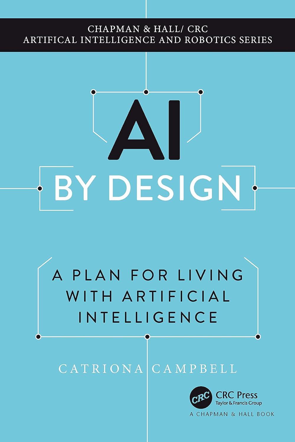 ai by design a plan for living with artificial intelligence 1st edition catriona campbell 1032196661,