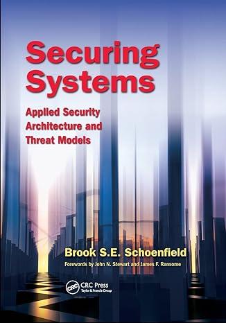 securing systems applied security architecture and threat models 1st edition brook s. e. schoenfield