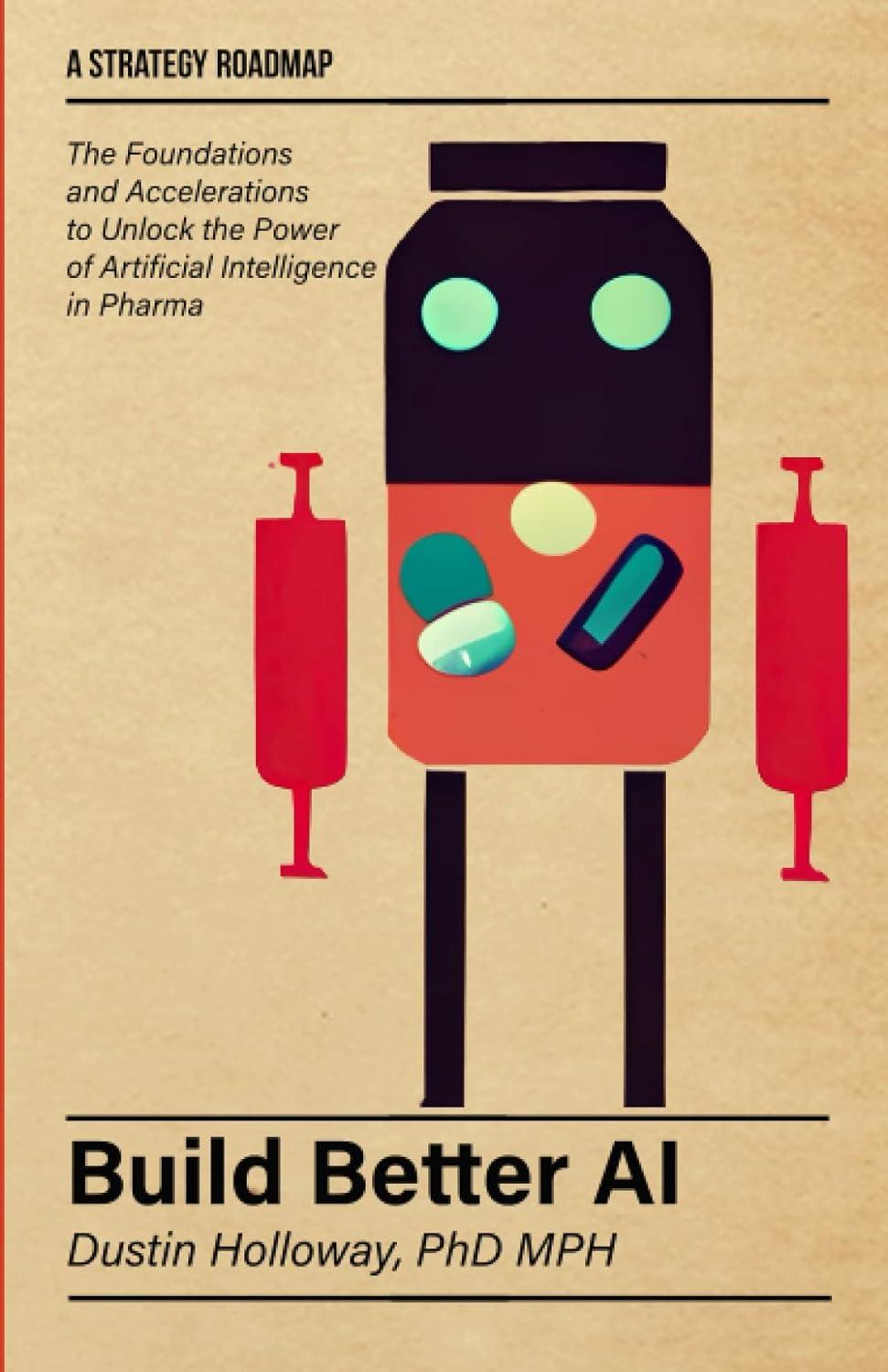 build better ai  foundations and accelerations to unlock the power of artificial intelligence in pharma 1st