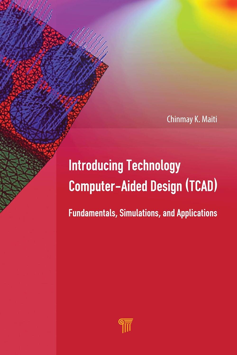 introducing technology computer-aided design tcad fundamentals simulations and applications 1st edition