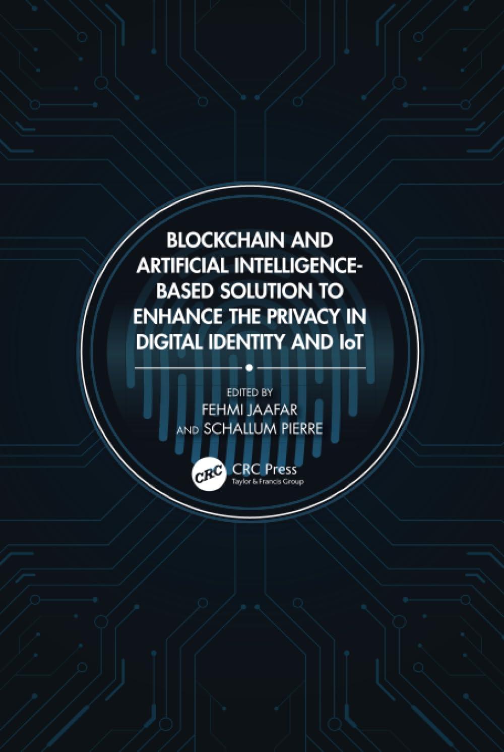 blockchain and artificial intelligence based solution to enhance the privacy in digital identity and iot 1st
