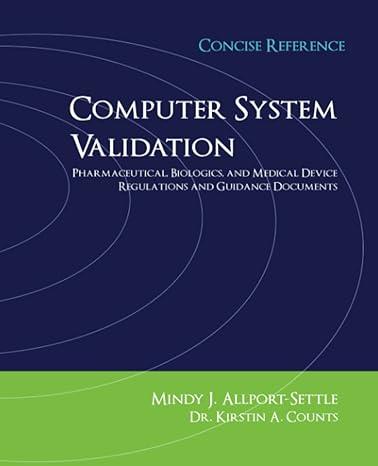 computer system validation pharmaceutical biologics and medical device regulations concise reference 1st