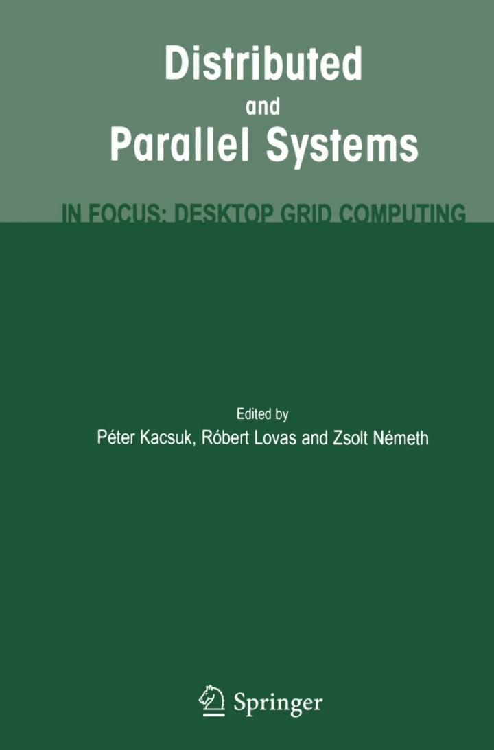 distributed and parallel systems in focus desktop grid computing 1st edition peter kacsuk, ‎robert lovas,