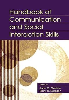 handbook of communication and social interaction skills 1st edition john o. greene, brant r. burleson