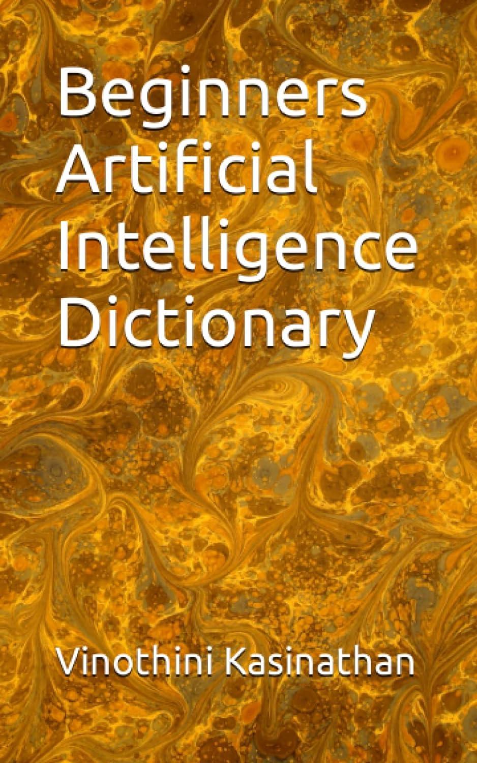 beginners artificial intelligence dictionary 1st edition dr vinothini kasinathan , fariha harith , prof