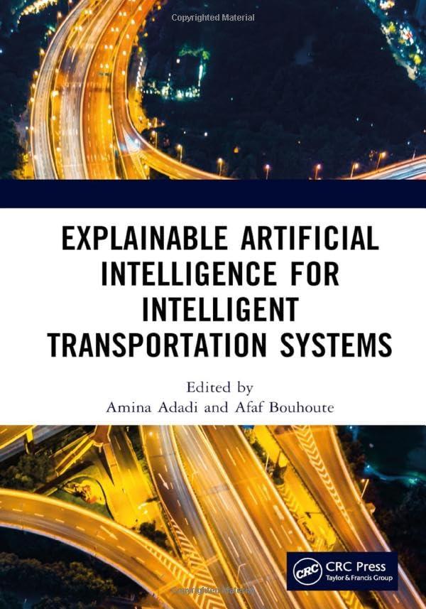 explainable artificial intelligence for intelligent transportation systems 1st edition amina adadi , afaf