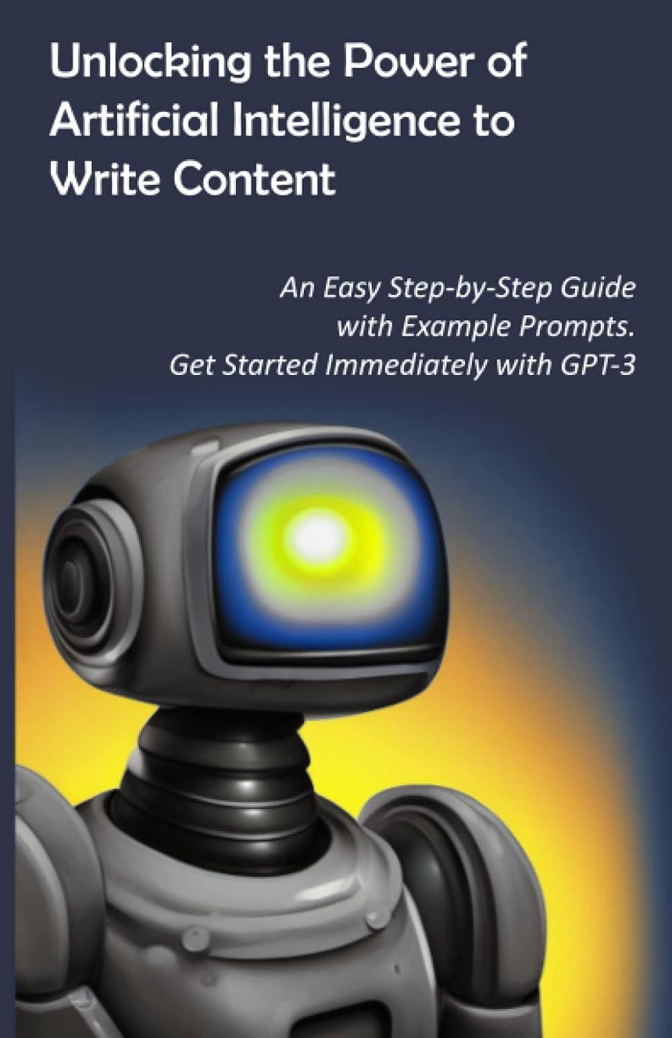 unlocking the power of artificial intelligence to write content an easy step by step guide with example