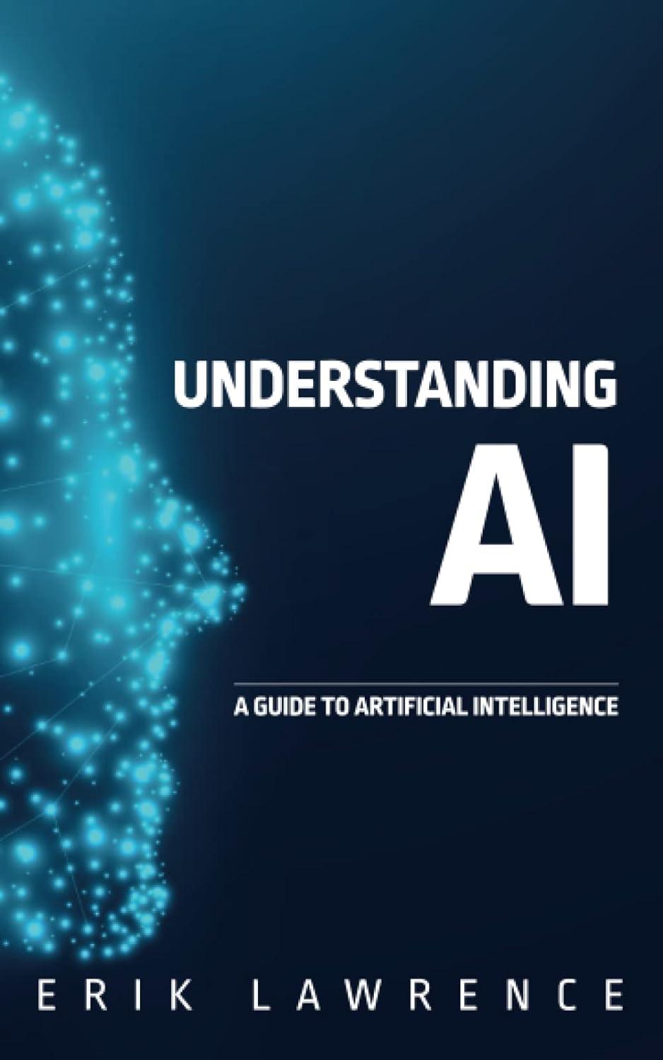 Understanding AI  A Guide To Artificial Intelligence
