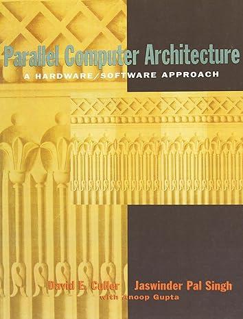 parallel computer architecture a hardware/software approach 1st edition david culler, jaswinder pal singh,