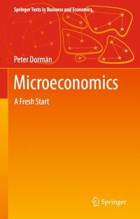 microeconomics a fresh start 1st edition peter dorman 3642374336, 9783642374333