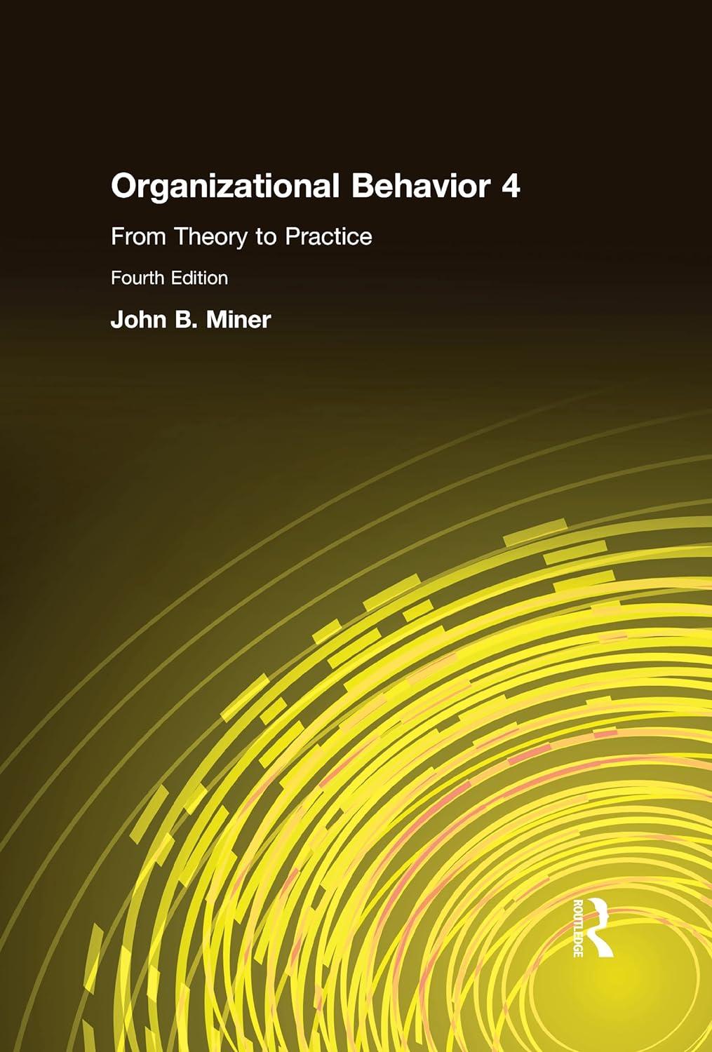 organizational behavior 4 from theory to practice 4th edition john b. miner 0765615305, 978-0765615305