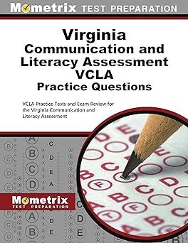 Virginia Communication And Literacy Assessment VCLA Practice Questions VCLA Practice Tests And Exam Review For The Virginia Communication And Literacy Assessment