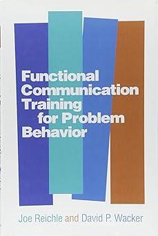 functional communication training for problem behavior 1st edition joe reichle, david p. wacker 1462530214,