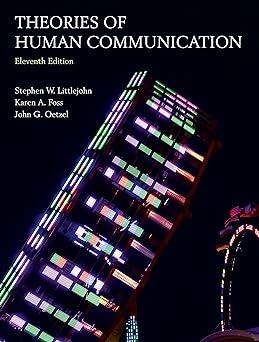 theories of human communication 11th edition stephen w. littlejohn, karen a. foss 1478634057, 978-1478634058