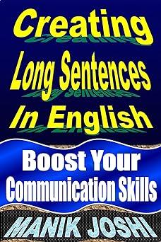 creating long sentences in english boost your communication skills 1st edition manik joshi 1492742139,