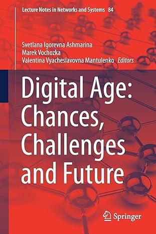 digital age chances challenges and future lecture notes in networks and systems 84 2020 edition svetlana