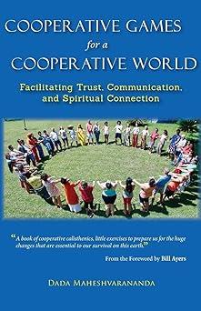 cooperative games for a cooperative world facilitating trust communication and spiritual connection 1st