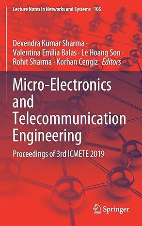 Micro Electronics And Telecommunication Engineering Proceedings Of 3rd ICMETE 2019 Lecture Notes In Networks And Systems Book 106