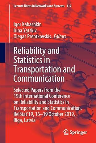 reliability and statistics in transportation and communication selected papers from the 19th international