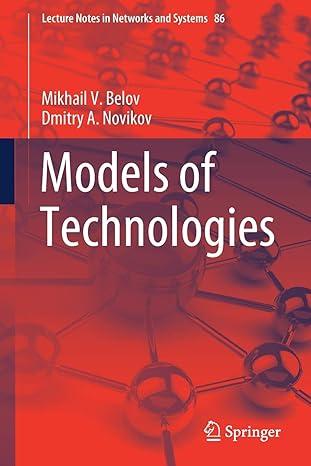models of technologies lecture notes in networks and systems 86 2020 edition mikhail v. belov, dmitry a.