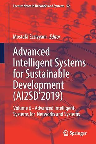 Advanced Intelligent Systems For Sustainable Development AI2SD2019 Volume 6 Advanced Intelligent Systems For Networks And Systems Lecture Notes In Networks And System 92