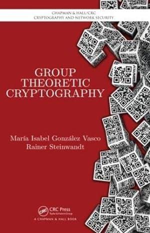 group theoretic cryptography chapman hall crc cryptography and network security series 1st edition maria