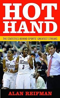 hot hand the statistics behind sports greatest streaks 1st edition alan reifman 1597977136, 978-1597977135