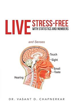 live stress free with statistics and numbers 1st edition dr. vasant d. chapnerkar 1475990251, 978-1475990256